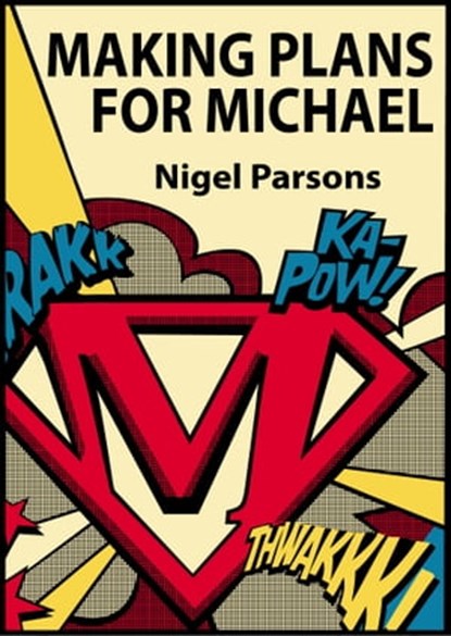 Making Plans For Michael, Nigel Parsons - Ebook - 9781310373268