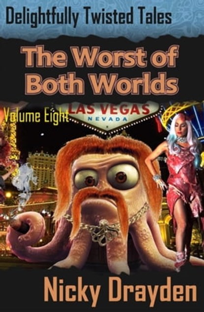 Delightfully Twisted Tales: The Worst of Both Worlds (Volume Eight), Nicky Drayden - Ebook - 9781310376351