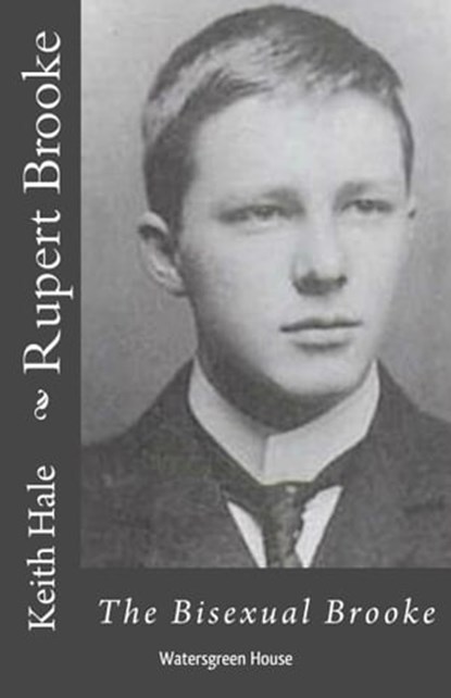 Rupert Brooke: The Bisexual Brooke, Keith Hale - Ebook - 9781310392986