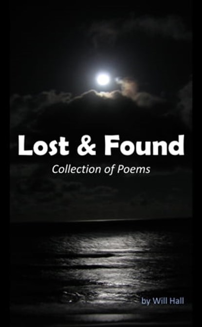 Lost & Found: Collection of Poems, Will Hall Jr - Ebook - 9781310396595