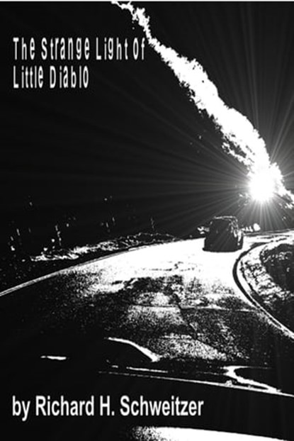 The Strange Light of Little Diablo, Richard H. Schweitzer - Ebook - 9781310396663