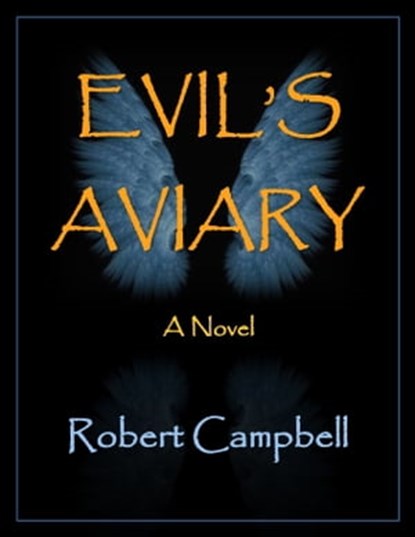 Evil's Aviary, Robert Campbell - Ebook - 9781310403460