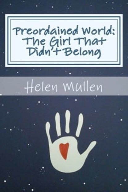 Preordained World: The Girl That Didn't Belong, Helen Mullen - Ebook - 9781310403606