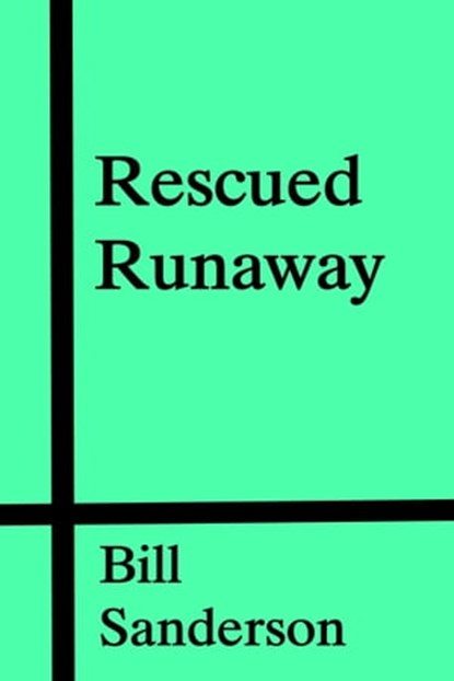 Rescued Runaway, Bill Sanderson - Ebook - 9781310417832