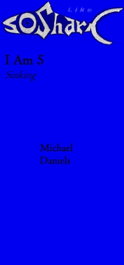 I Am 5, Sinking, Michael Daniels - Ebook - 9781310420382