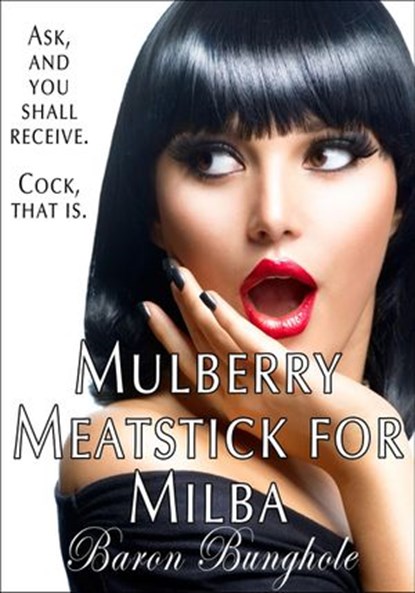 Mulberry Meatstick for Milba, Baron Bunghole - Ebook - 9781310421389