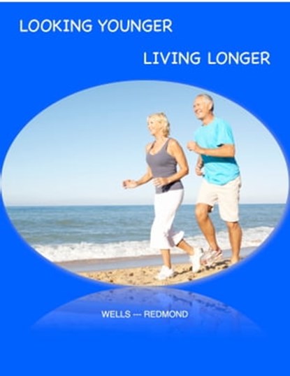 Looking Younger -- Living Longer, Christine Wells - Ebook - 9781310422775