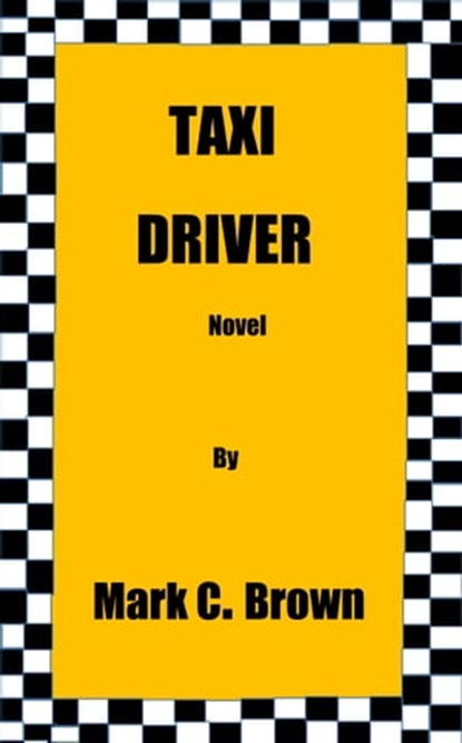Taxi Driver, Mark C Brown - Ebook - 9781310430671
