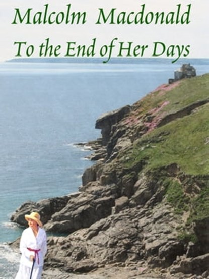 To the End of Her Days, Malcolm Macdonald - Ebook - 9781310431753