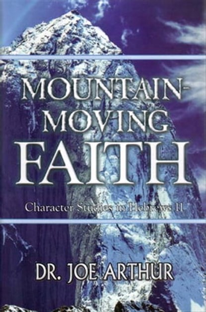 Mountain-Moving Faith, Dr. Joe Arthur - Ebook - 9781310432712
