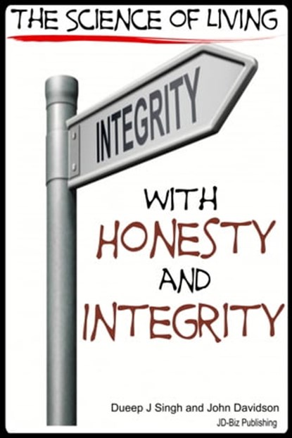 The Science of Living With Honesty and Integrity, Dueep Jyot Singh ; John Davidson - Ebook - 9781310438950