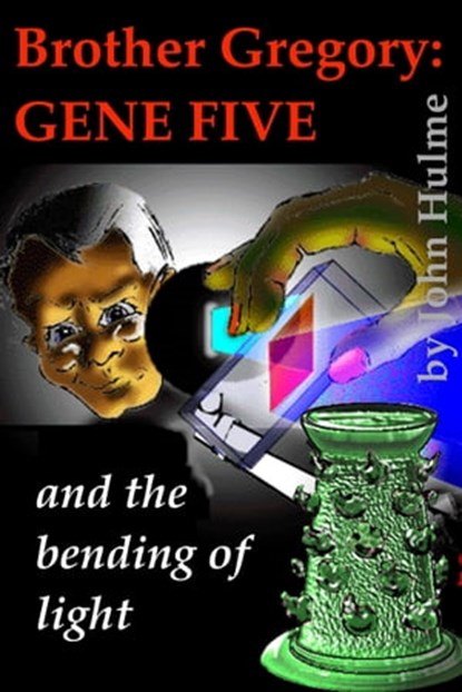 Brother Gregory: Gene Five, John Hulme - Ebook - 9781310445538