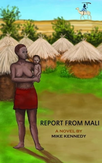 Report From Mali, Mike Kennedy - Ebook - 9781310447167