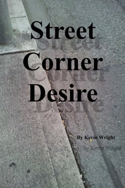 Street Corner Desire, Kevin Wright - Ebook - 9781310452345