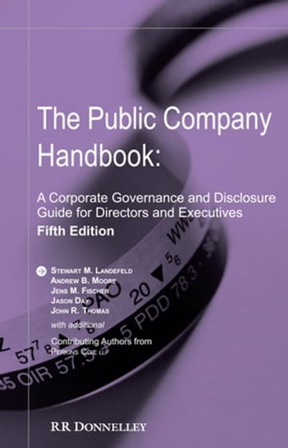 The Public Company Handbook: A Corporate Governance and Disclosure Guide for Directors and Executives, Stewart Landefeld ; Andrew Moore ; Jens Fischer ; Jason Day ; John R. Thomas - Ebook - 9781310458897