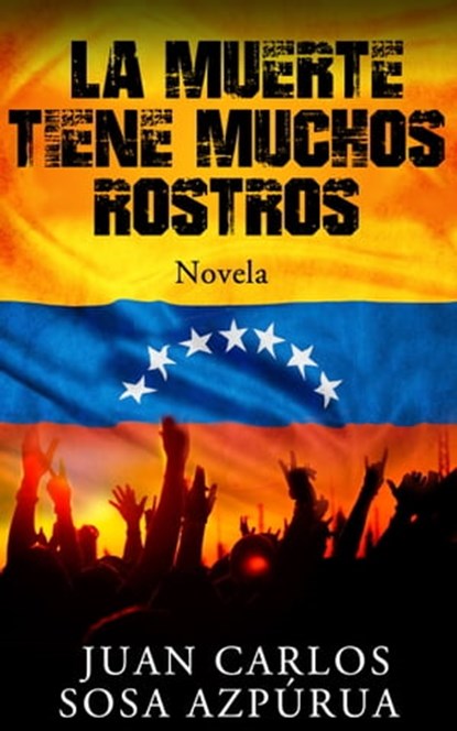 La muerte tiene muchos rostros, Juan Carlos Sosa Azpúrua - Ebook - 9781310466748