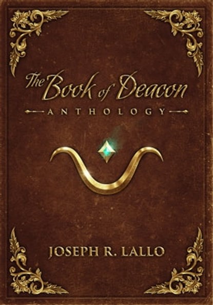The Book of Deacon Anthology, Joseph R. Lallo - Ebook - 9781310468438
