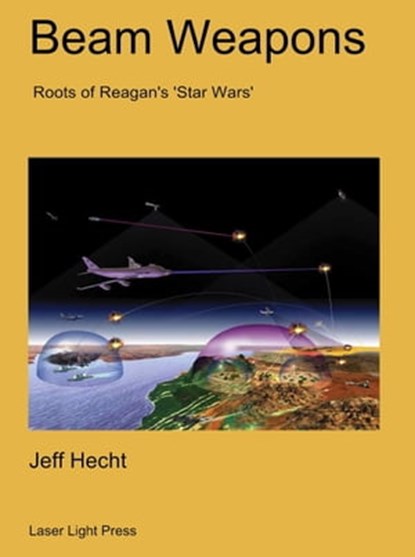 Beam Weapons: Roots of Reagan's Star Wars, Jeff Hecht - Ebook - 9781310468803