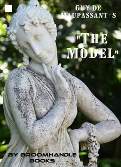 Guy De Maupassant's "The Model", Broomhandle Books - Ebook - 9781310473852