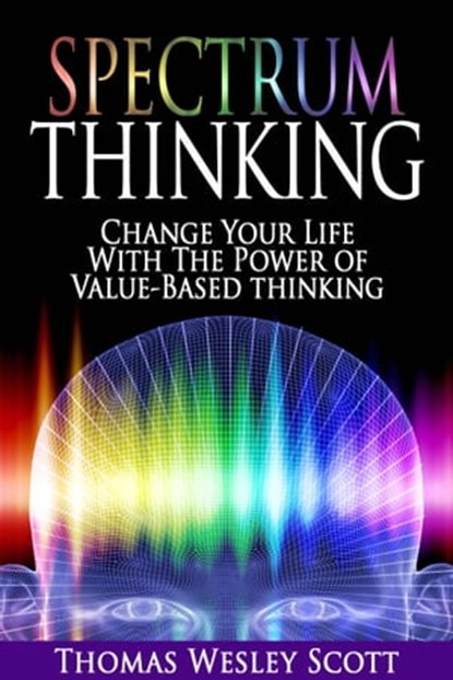 Spectrum Thinking, Thomas Wesley Scott - Ebook - 9781310476778