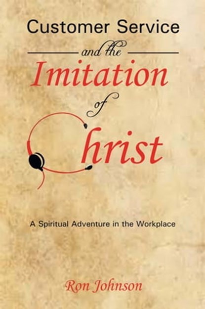Customer Service and the Imitation of Christ, Ronald R Johnson - Ebook - 9781310477836