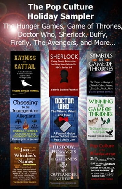 The Pop Culture Holiday Sampler The Hunger Games, Game of Thrones, Doctor Who, Sherlock, Buffy, Firefly, The Avengers, and More, Valerie Estelle Frankel - Ebook - 9781310494024