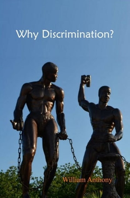 Why Discrimination?, William Anthony - Ebook - 9781310495939