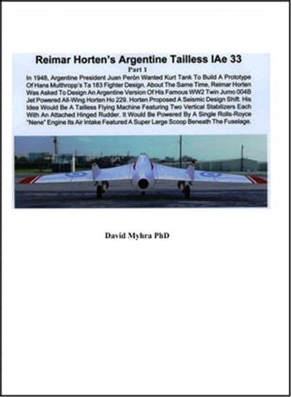 Reimar Horten’s Argentine Tailless IAe 33 Part 1, David Myhra - Ebook - 9781310501609