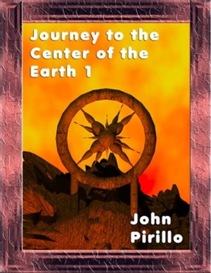 Journey to the Center of the Earth, John Pirillo - Ebook - 9781310503979