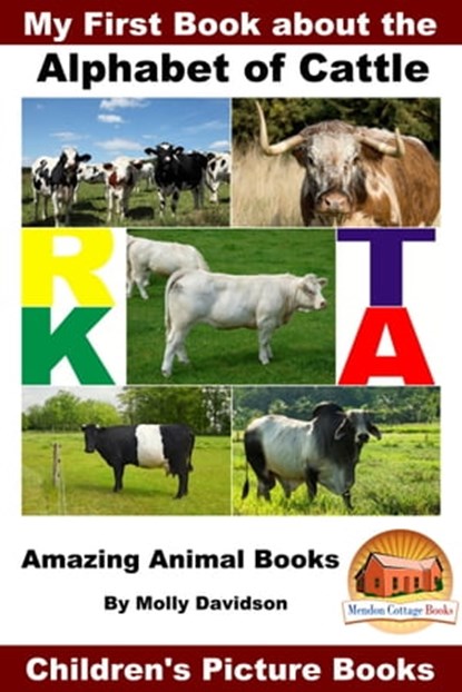 My First Book about the Alphabet of Cattle: Amazing Animal Books - Children's Picture Books, Molly Davidson - Ebook - 9781310504631