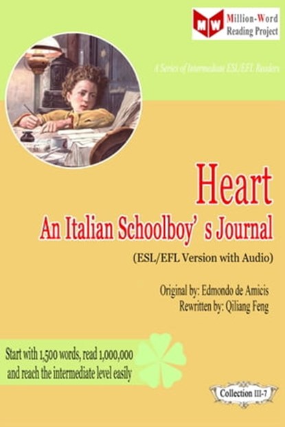 Heart: An Italian Schoolboy’s Journal (ESL/EFL Version with Audio), Qiliang Feng ; Edmondo de Amicis - Ebook - 9781310507656