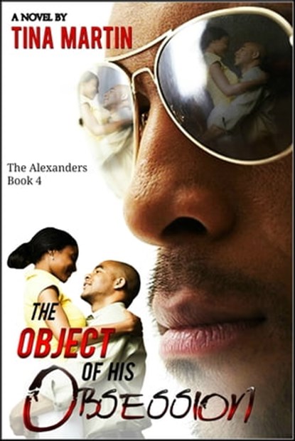 The Object of His Obsession (The Alexanders Book 4), Tina Martin - Ebook - 9781310540325