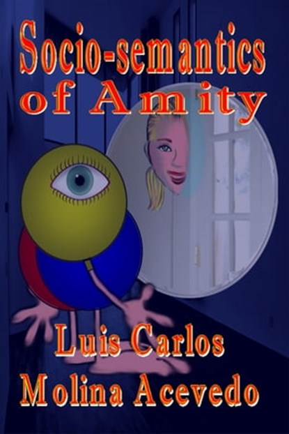 Socio-semantics of Amity, Luis Carlos Molina Acevedo - Ebook - 9781310543678