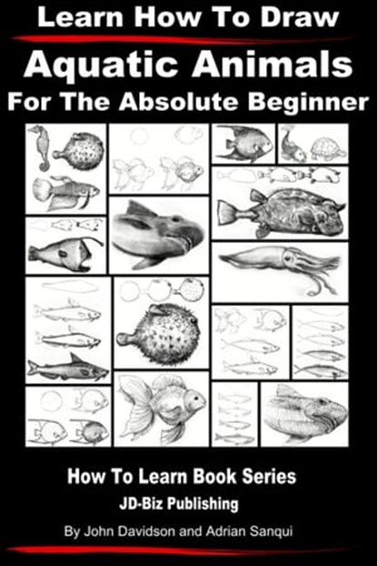 Learn How to Draw Aquatic Animals, John Davidson ; Adrian Sanqui - Ebook - 9781310558856
