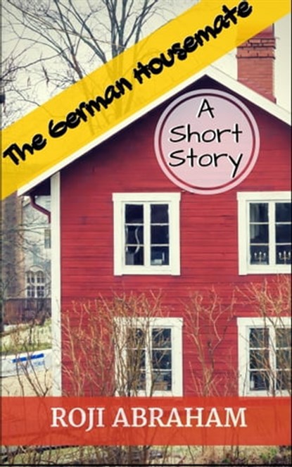 The German Housemate: A Short Story, Roji Abraham - Ebook - 9781310560613