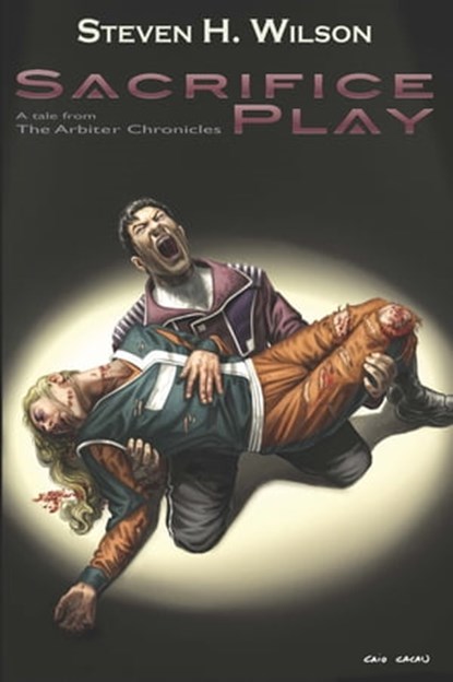 Sacrifice Play: A Tale from the Arbiter Chronicles, Steven H Wilson - Ebook - 9781310566219