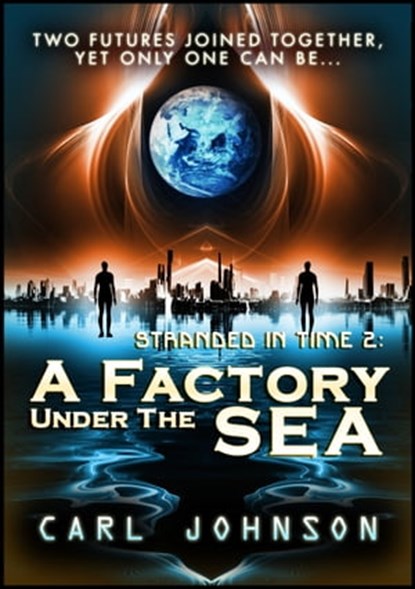 A Factory Under the Sea: Stranded in Time 2, Carl Johnson - Ebook - 9781310574092