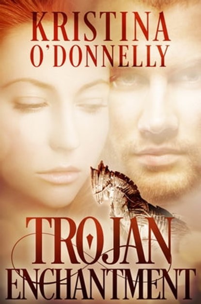 Trojan Enchantment, Kristina O'Donnelly - Ebook - 9781310579295
