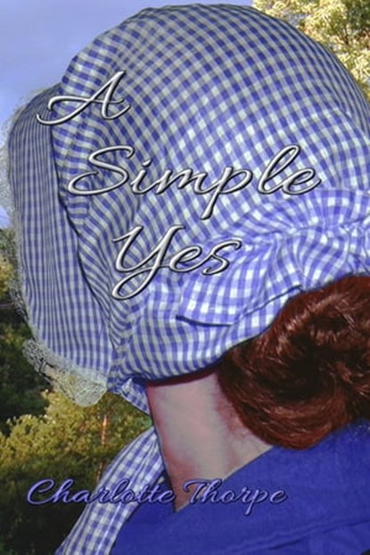 A Simple Yes, Charlotte Thorpe - Ebook - 9781310583209