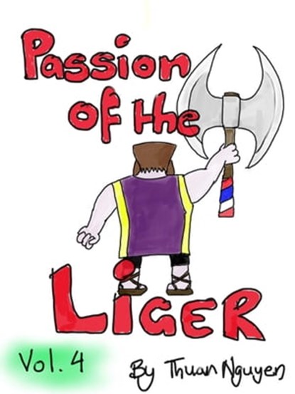 Passion of the Liger: Volume 4, Thuan Nguyen - Ebook - 9781310593109
