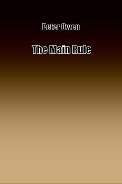 The Main Rule, Peter Owen - Ebook - 9781310594243