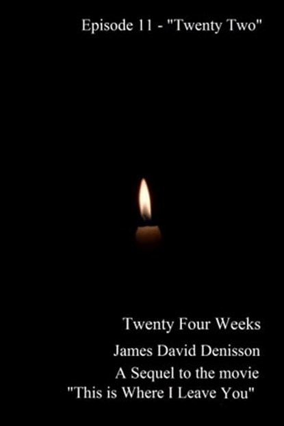 Twenty Four Weeks - Episode 11 - "Twenty Two", James David Denisson - Ebook - 9781310601231