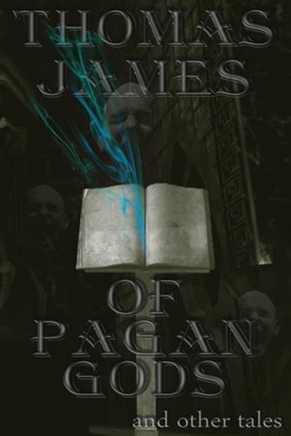 Of Pagan Gods and other tales, Thomas James - Ebook - 9781310602887