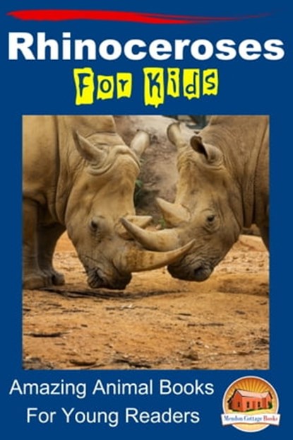 Rhinoceroses For Kids - Amazing Animal Books For Young Readers, Mendon Cottage Books - Ebook - 9781310620263