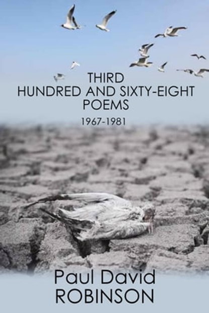 Third Hundred and Sixty-eight Poems, Paul David Robinson - Ebook - 9781310625435