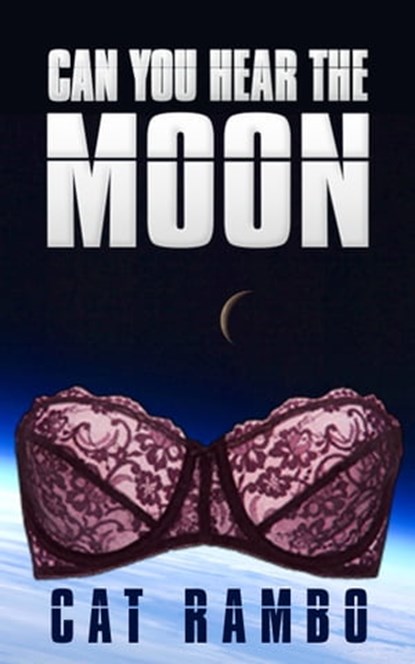 Can You Hear the Moon?, Cat Rambo - Ebook - 9781310631382