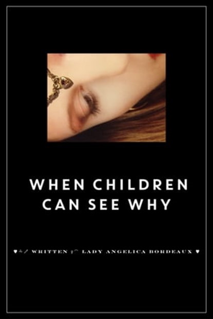 When Children Can See Why, Angelica Bordeaux - Ebook - 9781310644191