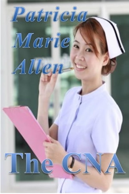 The CNA, Patricia Allen - Ebook - 9781310651557