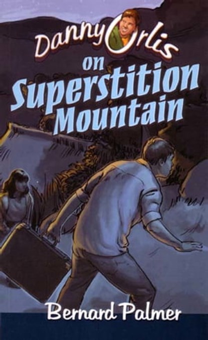 Danny Orlis on Superstition Mountain, Bernard Palmer - Ebook - 9781310658501