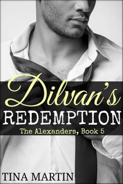 Dilvan's Redemption (The Alexanders Book 5), Tina Martin - Ebook - 9781310665066